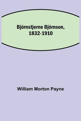 Björnstjerne Björnson, 1832-1910