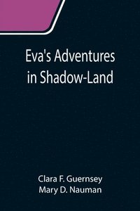 bokomslag Eva's Adventures in Shadow-Land