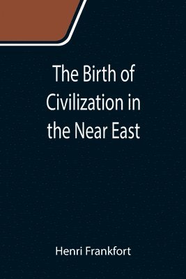 Birth of Civilization in the Near East