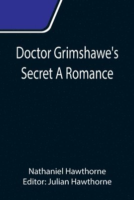 Doctor Grimshawe's Secret A Romance 1