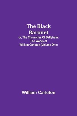 bokomslag Black Baronet; or, The Chronicles Of Ballytrain