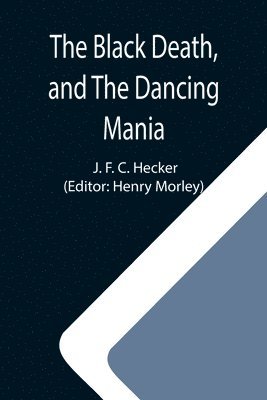 The Black Death, and The Dancing Mania 1