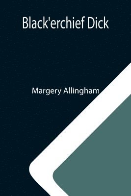 Margery Allingham - Black'erchief Dick, Häftad