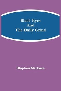 bokomslag Black Eyes and the Daily Grind