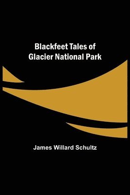 bokomslag Blackfeet Tales of Glacier National Park