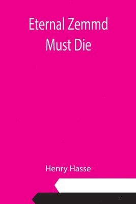 Henry Hasse - Eternal Zemmd Must Die, Häftad