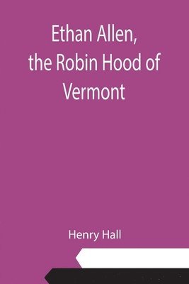 Ethan Allen, the Robin Hood of Vermont 1