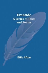 bokomslag Eventide; A Series of Tales and Poems