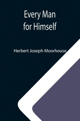 Herbert Joseph Moorhouse - Every Man for Himself, Häftad