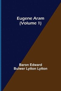 bokomslag Eugene Aram (Volume 1)