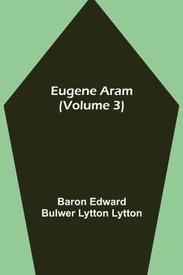 bokomslag Eugene Aram (Volume 3)