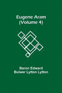 bokomslag Eugene Aram (Volume 4)