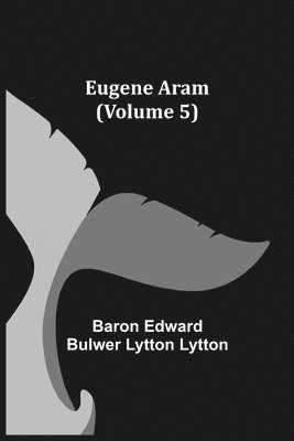 bokomslag Eugene Aram (Volume 5)