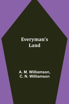 A M Williamson, C N Williamson, A. M. Williamson, C. N. Williamson - Everyman's Land, Häftad