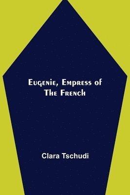Eugenie, Empress of the French 1