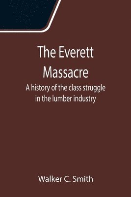 Walker C Smith, Walker C. Smith - Everett Massacre, Häftad