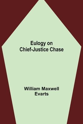 bokomslag Eulogy on Chief-Justice Chase