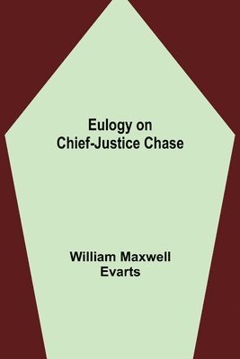 Eulogy on Chief-Justice Chase 1