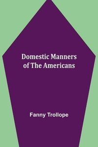 bokomslag Domestic Manners of the Americans