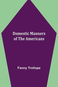 bokomslag Domestic Manners of the Americans