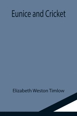 Elizabeth Weston Timlow - Eunice and Cricket, Häftad