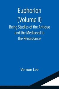 bokomslag Euphorion (Volume II); Being Studies of the Antique and the Mediaeval in the Renaissance