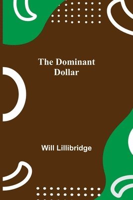 Will Lillibridge - Dominant Dollar, Häftad