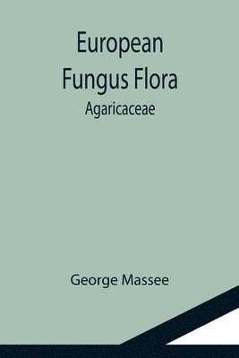 George Massee - European Fungus Flora, Häftad
