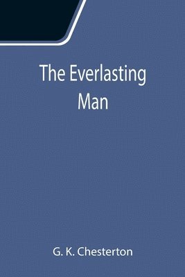 G K Chesterton - Everlasting Man, Häftad