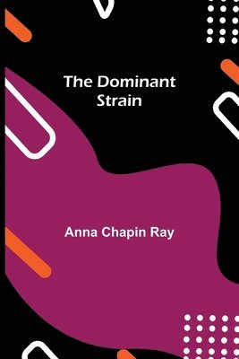 Anna Chapin Ray - Dominant Strain, Häftad