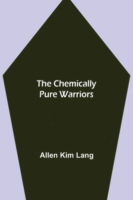 bokomslag The Chemically Pure Warriors
