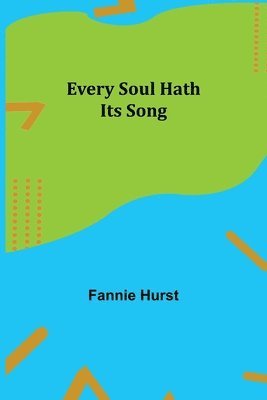 Fannie Hurst - Every Soul Hath Its Song, Häftad