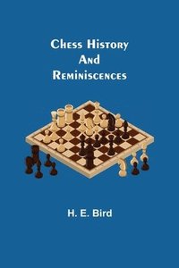 bokomslag Chess History and Reminiscences