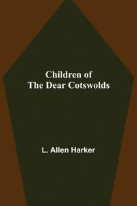 bokomslag Children of the Dear Cotswolds