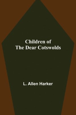 bokomslag Children of the Dear Cotswolds