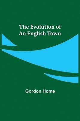 bokomslag The Evolution of an English Town