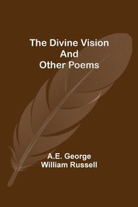 bokomslag The Divine Vision and Other Poems