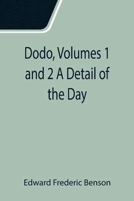 bokomslag Dodo, Volumes 1 and 2 A Detail of the Day