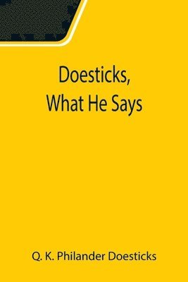 Q K Philander Doesticks - Doesticks, What He Says, Häftad