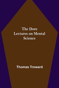 bokomslag The Dore Lectures on Mental Science