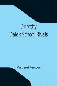 bokomslag Dorothy Dale's School Rivals
