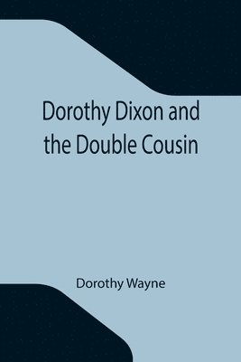 Dorothy Dixon and the Double Cousin 1