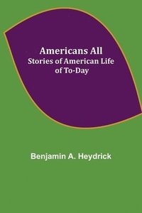 bokomslag Americans All; Stories of American Life of To-Day