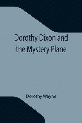 Dorothy Dixon and the Mystery Plane 1