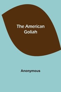bokomslag The American Goliah