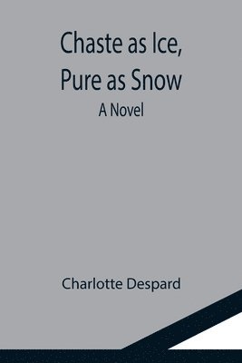 bokomslag Chaste as Ice, Pure as Snow; A Novel