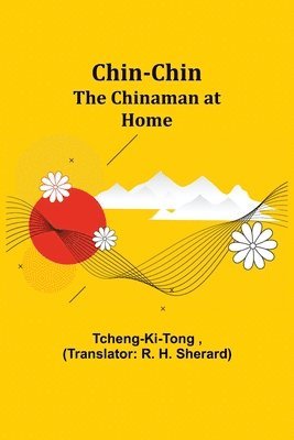 Chin-Chin; The Chinaman at Home 1