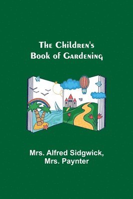 bokomslag The Children's Book of Gardening