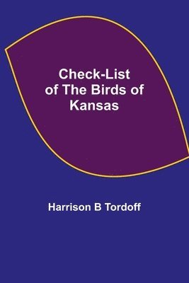 Harrison B Tordoff, Harrison B. Tordoff - Check-list of the Birds of Kansas, Häftad