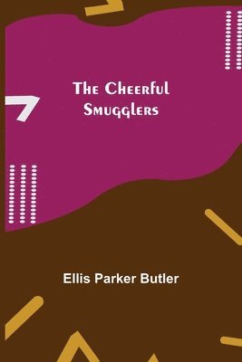 Ellis Parker Butler - Cheerful Smugglers, Häftad